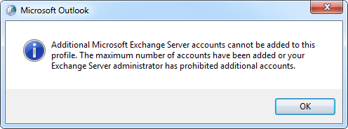 Additional Microsoft Exchange Server accounts cannot be added to this profile. The maximum number of accounts have been added or your Exchange Server administrator has prohibited additional accounts.